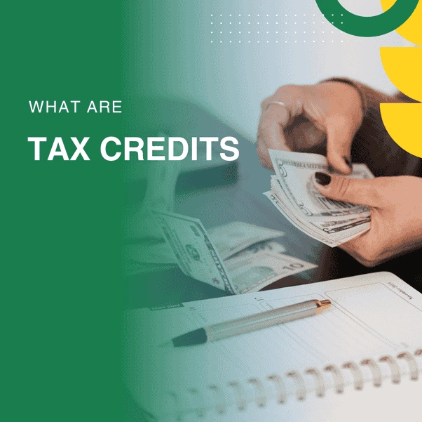 What Are Tax Credits?