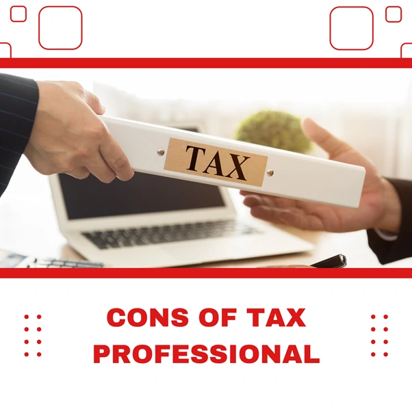 Cons of Hiring a Tax Professional